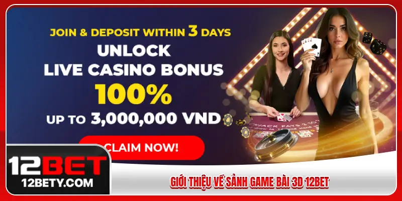 Giới thiệu về sảnh game bài 3D 12BET
