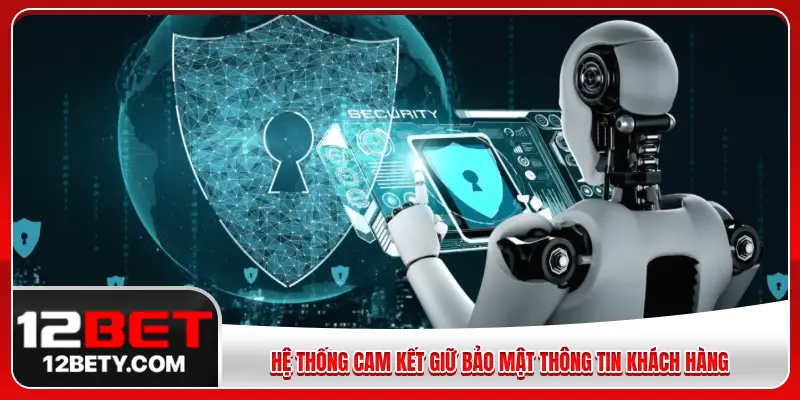 Hệ thống cam kết giữ bảo mật thông tin khách hàng