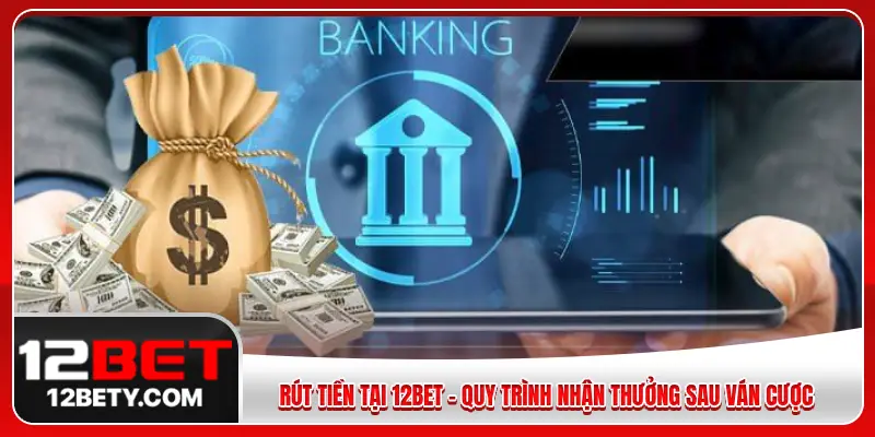 rút tiền tại 12BET
