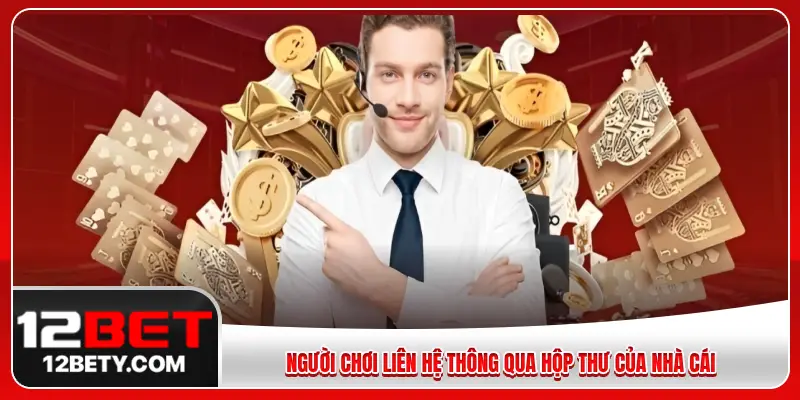 Người chơi liên hệ thông qua hộp thư của nhà cái
